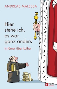 Hier stehe ich, es war ganz anders - Andreas Malessa - ebook