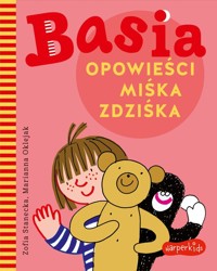 Basia Opowieści Miśka Zdziśka - Zofia Stanecka - książka