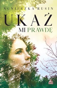 Ukaż mi prawdę - Agnieszka Rusin - książka