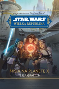 Star Wars. Wielka Republika. Misja na planetę X - Gratton Tessa - ebook