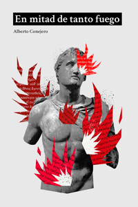 En mitad de tanto fuego - Alberto Conejero - ebook