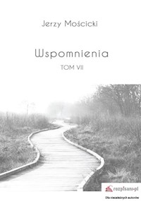 Wspomnienia Tom 7 - Mościcki Jerzy - książka