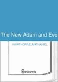 The New Adam and Eve - Nathaniel Hawthorne - darmowy ebook