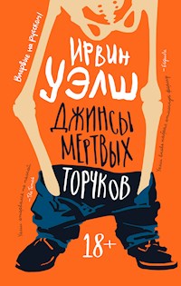Джинсы мертвых торчков - Ирвин Уэлш - ebook
