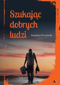 Szukając dobrych ludzi - Magdalena Wrocławiak - książka