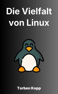 Die Vielfalt von Linux - Torben Kopp - ebook