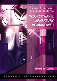 Wzorcowanie aparatury pomiarowej - Piotrowski Janusz, Kostyrko Krystyna - książka