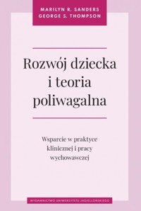 Rozwój dziecka i teoria poliwagalna - Thompson George S., Sanders Marilyn R. - książka