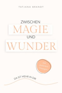 Zwischen Magie und Wunder - Tatjana Brandt - ebook