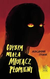 Gdybym miała miotacz płomieni - Aleksandra Sylwar - ebook + książka