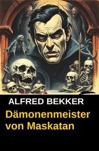 Dämonenmeister von Maskatan - Alfred Bekker - ebook