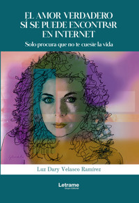 El amor verdadero sí se puede encontrar en internet - Luz Dary Velasco Ramírez - ebook
