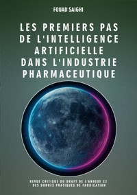 Les premiers pas de l'intelligence artificielle dans l'industrie pharmaceutique - Fouad Saighi - ebook