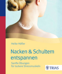 Nacken & Schultern entspannen - Höfler Heike - ebook