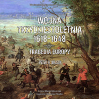 Wojna trzydziestoletnia 1618-1648. Tragedia Europy - Peter H. Wilson - ebook + audiobook