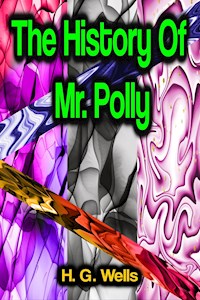 The History Of Mr. Polly - H G Wells - ebook