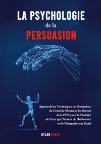 La Psychologie de la Persuasion - Dylan Black - ebook