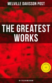 The Greatest Works of Melville Davisson Post: 40+ Titles in One Edition - Melville Davisson Post - ebook