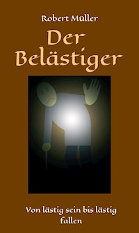 Der Belästiger - Robert Muller - ebook