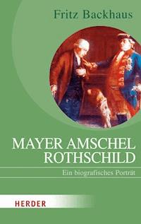 Mayer Amschel Rothschild - Fritz Backhaus - ebook