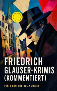 Friedrich Glauser-Krimis (Kommentiert) - Friedrich Glauser - ebook