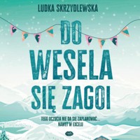 Do wesela się zagoi - Skrzydlewska Ludka - ebook + audiobook