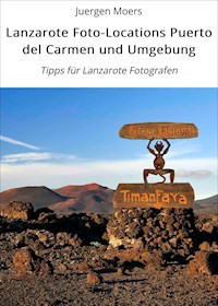 Lanzarote Foto-Locations Puerto del Carmen und Umgebung - Juergen Moers - ebook