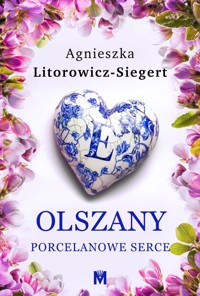 Porcelanowe serce. Cykl Olszany. Tom 3 - Agnieszka Litorowicz-Siegert - ebook + audiobook + książka