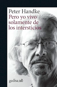 Pero yo vivo solamente de los intersticios - Peter Handke - ebook