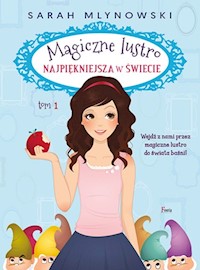 Magiczne lustro Najpiękniejsza w świecie Tom 1 - Sarah Mlynowski - książka