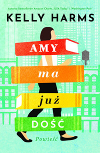 Amy ma już dość - Kelly Harms - ebook + książka