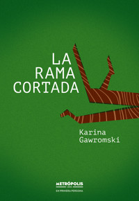 La rama cortada - Karina Gawromski - ebook