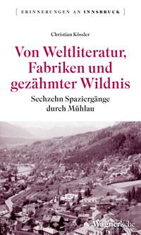 Von Weltliteratur, Fabriken und gezähmter Wildnis - Christian Kössler - ebook