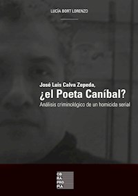 José Luis Calva Zepeda, ¿el Poeta Caníbal? - Lucía Bort Lorenzo - ebook