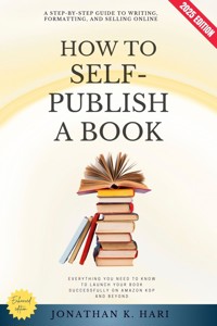 How to Self-Publish a Book: - Jonathan K. Hari - ebook