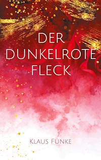 Der dunkelrote Fleck - Klaus Funke - ebook