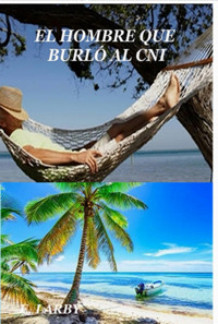 El Hombre Que Burló Al Cni - E Larby - ebook