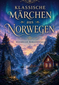 Klassische Märchen aus Norwegen - Maximilian Morgenstern - ebook