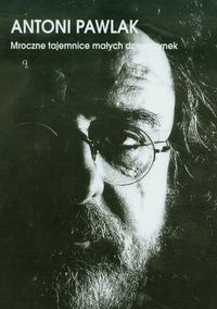 Mroczne tajemnice małych dziewczynek - Antoni Pawlak - książka
