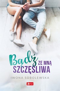 Bądź ze mną szczęśliwa - Iwona Sobolewska - ebook + audiobook + książka