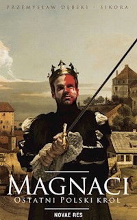 Magnaci Ostatni polski król - Przemysław Dębski - książka