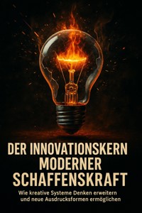 Der Innovationskern Moderner Schaffenskraft - Sabine Böhm - ebook