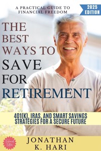 The Best Ways to Save for Retirement: - Jonathan K. Hari - ebook