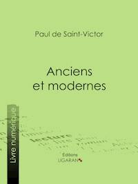 Anciens et modernes - Paul de Saint-Victor - ebook