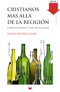 Cristianos más allá de la religión - Enrique Martínez Lozano - ebook