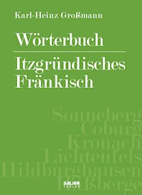 Wörterbuch itzgründisches Fränkisch - Karl-Heinz Großmann - ebook