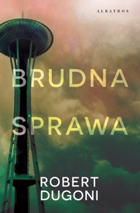 Brudna sprawa. Cykl z detektyw Tracy Crosswhite. Tom 5 - Robert Dugoni - książka