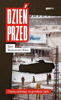 Dzień przed. Czym żyliśmy 12 grudnia 1981 - Rakowski-Kłos Igor - ebook + audiobook + książka