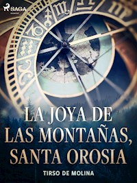 La joya de las montañas, Santa Orosia - Tirso de Molina - ebook