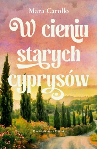 W cieniu starych cyprysów - Mara Carollo - ebook + książka